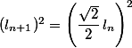 (l_{n+1})^2 = \left(\dfrac{\sqrt{2}}{2} \, l_n\right)^2